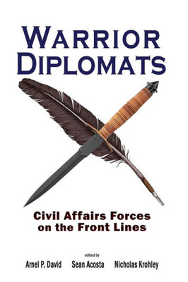 Warrior Diplomats: Civil Affairs Forces On The Front Lines (Cambria Rapid Communications In Conflict And Security)