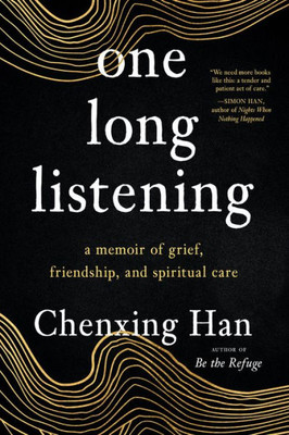 One Long Listening: A Memoir Of Grief, Friendship, And Spiritual Care