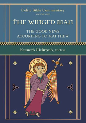 The Winged Man: The Good News According To Matthew