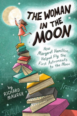 The Woman In The Moon: How Margaret Hamilton Helped Fly The First Astronauts To The Moon