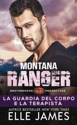 Montana Ranger: La Guardia Del Corpo E La Terapista (Brotherhood Protectors (Italiano)) (Italian Edition)