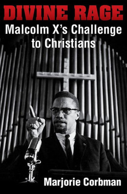 Divine Rage: Malcolm X'S Challenge To Christians