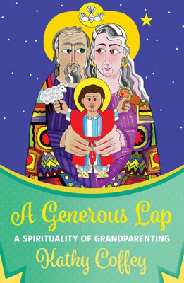 A Generous Lap: A Spirituality Of Grandparenting