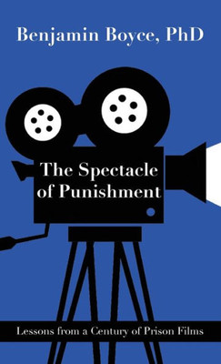 The Spectacle Of Punishment: Lessons From A Century Of Prison Films