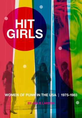 Hit Girls: Women Of Punk In The Usa, 1975-1983