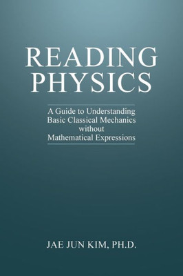 Reading Physics: A Guide To Understanding Basic Classical Mechanics Without Mathematical Expressions