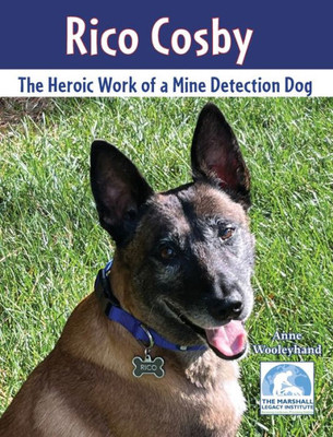 Rico Cosby: The Heroic Work Of A Mine Detection Dog