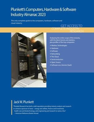 Plunkett'S Computers, Hardware & Software Industry Almanac 2023: Computers, Hardware & Software Industry Market Research, Statistics, Trends And Leading Companies