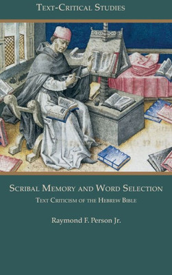Scribal Memory And Word Selection: Text Criticism Of The Hebrew Bible (Text-Critical Studies 15)