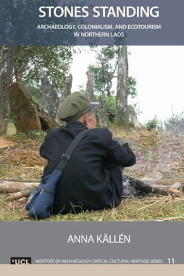 Stones Standing (Ucl Institute Of Archaeology Critical Cultural Heritage Series)