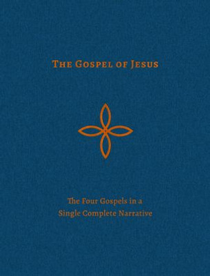 The Gospel Of Jesus: The Four Gospels In A Single Complete Narrative