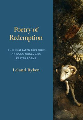 Poetry Of Redemption: An Illustrated Treasury Of Good Friday And Easter Poems