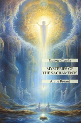 Mysteries Of The Sacraments: Esoteric Classics