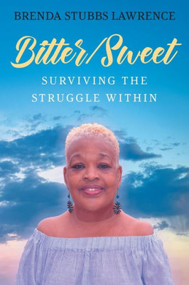 Bitter/Sweet: Surviving The Struggle Within