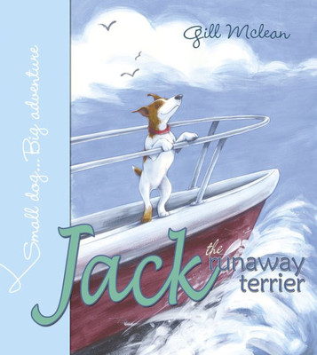 Jack The Runaway Terrier (Small Dog... Big Adventure)