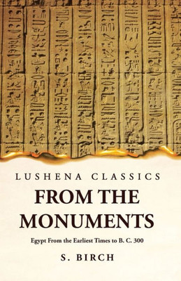 Ancient History From The Monuments Egypt From The Earliest Times To B. C. 300