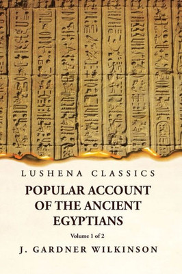 Popular Account Of The Ancient Egyptians Volume 1 Of 2