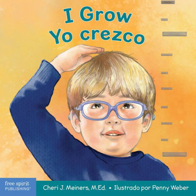 I Grow / Yo Crezco: A Book About Physical, Social, And Emotional Growth / Un Libro Sobre El Crecimiento Físico, Social Y Emocional (Learning About Me & You) (Spanish And English Edition)