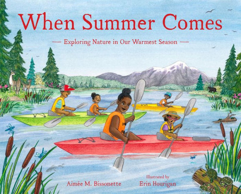 When Summer Comes: Exploring Nature In Our Warmest Season