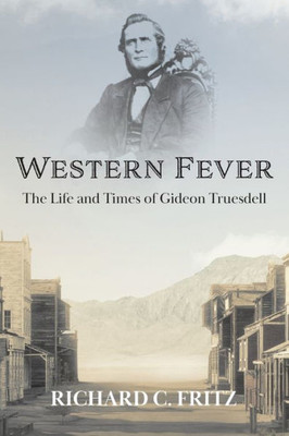 Western Fever, The Life And Times Of Gideon Truesdell