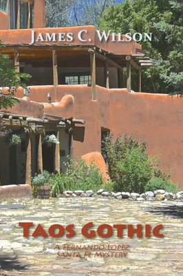 Taos Gothic, A Fernando Lopez Santa Fe Mystery, New And Revised Edition