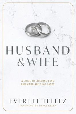 Husband & Wife: A Guide To Lifelong Love And Marriage That Lasts