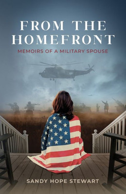 From The Homefront: Memoirs Of A Military Spouse