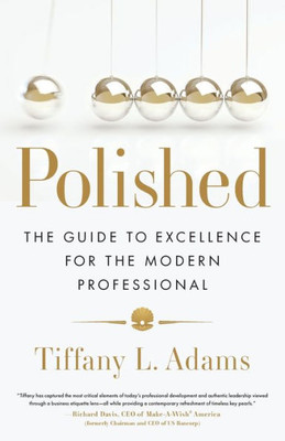 Polished: The Guide To Excellence For The Modern Professional