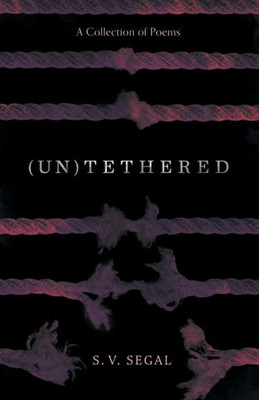(Un)Tethered: A Collection Of Poems