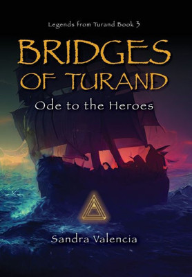 Bridges Of Turand: Ode To The Heroes (Legends From Turand)