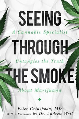 Seeing Through The Smoke: A Cannabis Specialist Untangles The Truth About Marijuana
