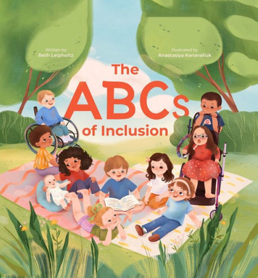 The Abcs Of Inclusion: A Disability Inclusion Book For Kids