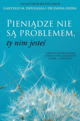 Pieniadze Nie Sa Problemem, Ty Nim Jestes (Polish) (Polish Edition)
