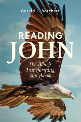 Reading John: The Bible'S Transforming Storybook