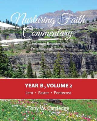 Nurturing Faith Commentary, Year B, Volume 2: Lectionary Resource For Preaching And Teaching: Lent-Easter-Pentecost (Nurturing Faith Commentary: Lectionary Resources For Preaching And Teaching)
