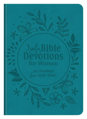 Daily Bible Devotions For Women: 365 Readings From God'S Heart