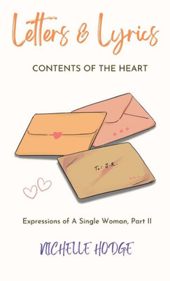 Letters & Lyrics Contents Of The Heart: Expressions Of A Single Woman, Part Ii