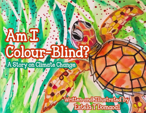 Am I Colour-Blind?: A Story On Climate Change