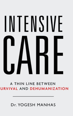 Intensive Care - A Thin Line Between Survival And Dehumanization