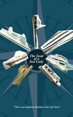 The Soul Of A Sea Lady: "This Is An Inspiring Maritime True Life Story"