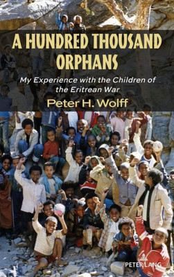 A Hundred Thousand Orphans: My Experience With The Children Of The Eritrean War (Counterpoints)