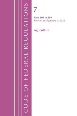 Code Of Federal Regulations, Title 07 Agriculture 900-999, Revised As Of January 1, 2022