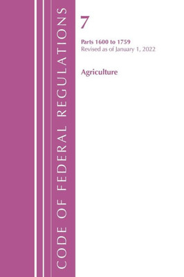 Code Of Federal Regulations, Title 07 Agriculture 1600-1759, Revised As Of January 1, 2022