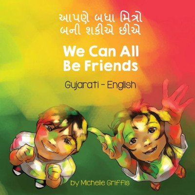 We Can All Be Friends (Gujarati-English): ???? ??? ?????? ... Living In Harmony) (Gujarati Edition)