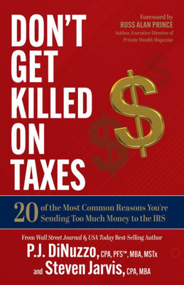DonT Get Killed On Taxes: 20 Of The Most Common Reasons YouRe Sending Too Much Money To The Irs