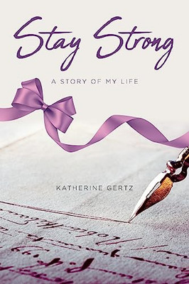 Stay Strong: A Story Of My Life