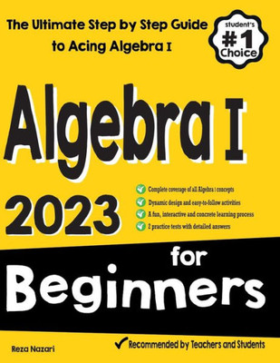 Algebra I For Beginners: The Ultimate Step By Step Guide To Acing Algebra I