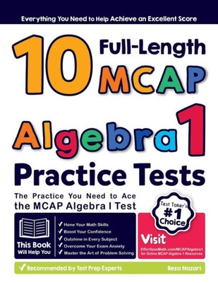 10 Full Length Mcap Algebra I Practice Tests: The Practice You Need To Ace The Mcap Algebra I Test