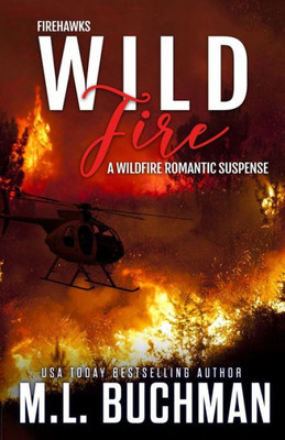 Wild Fire: A Wildfire Firefighter Romantic Suspense (Firehawks)