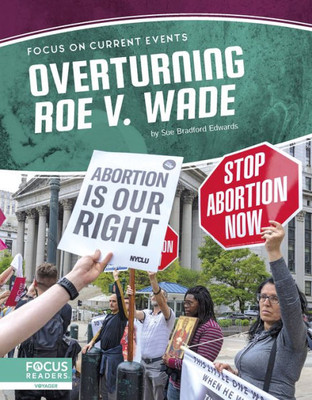 Overturning Roe V. Wade (Focus On Current Events)